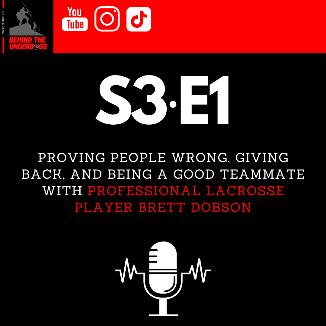 Proving People Wrong, Giving Back, and Being a Good Teammate with Professional Lacrosse Player Brett Dobson
