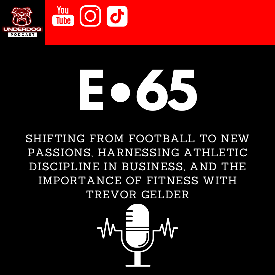Shifting From Football to New Passions, Harnessing Athletic Discipline in Business, and the Importance of Fitness with Trevor Gelder