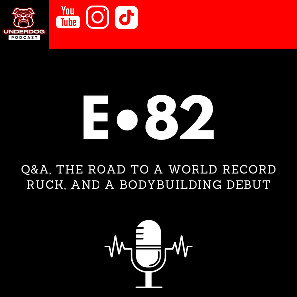 #82: Q&A, The Road to a World Record Ruck, and a Bodybuilding Debut