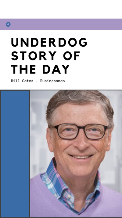 Underdog Story of the Day - Bill Gates